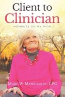 Client to Clinician: Moments on My Path