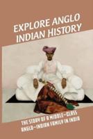 Explore Anglo Indian History
