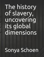 The history of slavery, uncovering its global dimensions