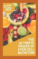 The Ultimate Power Of Stem Cell Nutrition : Nutritional Supplements To Enhance Your Stem Cells