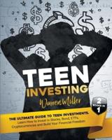 Teen Investing: 2 books in 1: Learn How To Invest In Stocks, Bonds, Etfs, Cryptocurrencies And Build Your Financial Freedom