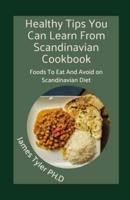 Healthy Tips You Can Learn From Scandinavians Cookbook: Fооdѕ Tо Еаt And Avoid On Scandinavian Diet