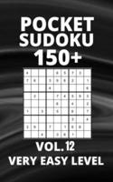 Pocket Sudoku 150+ Puzzles: Very Easy Level with Solutions - Vol. 12