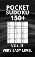 Pocket Sudoku 150+ Puzzles: Very Easy Level with Solutions - Vol. 13