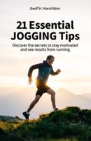 21 Essential Jogging Tips: Discover the secrets to stay motivated and see results from running