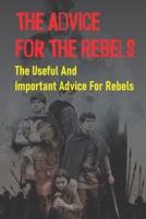 The Advice For The Rebels