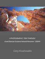 A PHOTOGRAPHIC TREK THROUGH Grand Staircase-Escalante National Monument - GSENM