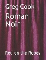 Roman Noir: Red on the Ropes