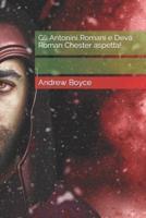 Gli Antonini Romani e Deva: Roman Chester aspetta!