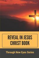 Reveal In Jesus Christ Book