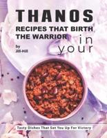 Thanos - Recipes That Birth the Warrior in Your: Tasty Dishes That Set You Up for Victory