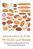 Introduction To Grist Mill Quick Loaf Breads