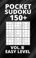 Pocket Sudoku 150+ Puzzles: Easy Level with Solutions - Vol. 16