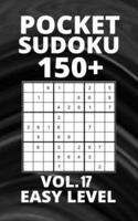 Pocket Sudoku 150+ Puzzles: Easy Level with Solutions - Vol. 17