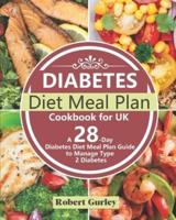 Diabetes Diet Meal Plan Cookbook for UK: A 28-Day Diabetes Diet Meal Plan Guide to Manage Type 2 Diabetes