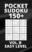 Pocket Sudoku 150+ Puzzles: Easy Level with Solutions - Vol. 18