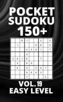 Pocket Sudoku 150+ Puzzles: Easy Level with Solutions - Vol. 19