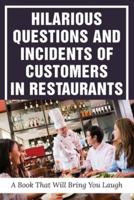 Hilarious Questions And Incidents Of Customers In Restaurants