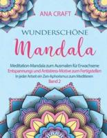 Wunderschöne  Mandala - Volume 2: Meditation-Mandala zum Ausmalen für Erwachsene.  Entspannungs - und Antistress-Motive zum Fertigstellen.   In jeder Arbeit ein Zen-Aphorismus zum Meditieren