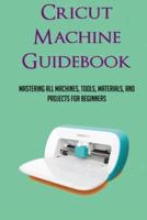 Cricut Machine Guidebook
