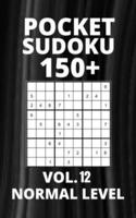 Pocket Sudoku 150+ Puzzles: Normal Level with Solutions - Vol. 12