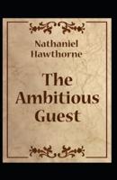 The Ambitious Guest: Nathaniel Hawthorne (Classics, Literature) [Annotated]