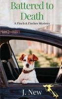 Battered to Death: A Finch & Fischer Mystery