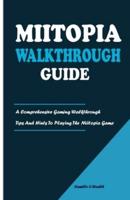 MIITOPIA WALKTHROUGH GUIDE: A Comprehensive Gaming Walkthrough Tips And Hints To Playing The Miitopia Game