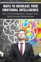 Ways To Increase Your Emotional Intelligence
