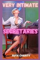 Very intimate secretaries: intimate confessions, erotic stories, sex between adults, love, dating, passion, sensuality