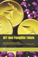 NFT Non Fungible Token: Guida dalle basi all'avanzato sulla Storia,Investimento,Creazione,Aspetti tecnici ed evoluzione NFT