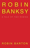 ROBIN BANKSY: a memoir
