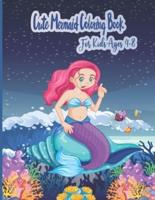 Cute Mermaid Coloring Book For Kids Ages 4-8: A Coloring Book For ages 4+ With Unique Coloring Pages