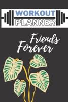 workout planner friends forever: workout planner / schedule unique design for woman (6×9-75 pages), contains 48 weeks/for 1 year , gift for friends , friendship goals , friendship day 2021 , ect