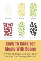 Keys To Cook For Meals With Beans