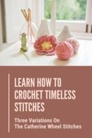 Learn How To Crochet Timeless Stitches