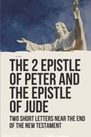 The 2 Epistle Of Peter And The Epistle Of Jude