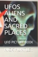 UFOS ALIENS AND SACRED PLACES: UFO PICTURE BOOK