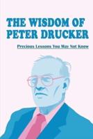 The Wisdom Of Peter Drucker