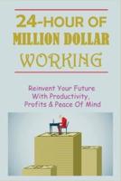 24-Hour Of Million Dollar Working