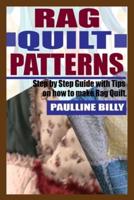 RAG QUILT PATTERNS: Step by Step Guide with Tips on How to Make Rag Quilt