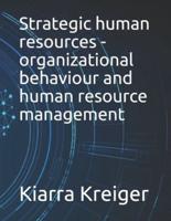 Strategic human resources - organizational behaviour and human resource management