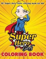 DC Super Hero Girls Coloring Book: A Cool Coloring Book For Kids With Super Heroes Designs To Color, Relax And Relieve Stress