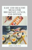 Eаѕу And Hеаlthу Mеаlѕ Fоr Breakfast, Lunch, And Dinner: Learn Meal Nutritional Facts