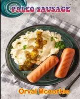 PALEO SAUSAGE: 150  recipe Delicious and Easy The Ultimate Practical Guide Easy bakes Recipes From Around The World paleo sausage cookbook