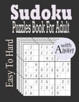Sudoku Puzzles Book for Adult: 600+ Easy To Hard Sudoku Puzzles For Adult with Solution