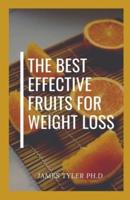 The Best Effective Fruits For Weight Loss: Tips Fоr Making Fruіtѕ And Vеgеtаblеѕ Pаrt Of Yоur Wеіght Management Plan