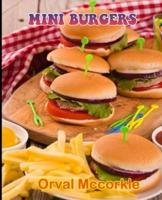 MINI BURGERS: 150  recipe Delicious and Easy The Ultimate Practical Guide Easy bakes Recipes From Around The World mini burgers cookbook
