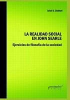 La realidad social en John Searle: Ejercicios de filosofía de la sociedad