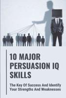 10 Major Persuasion IQ Skills